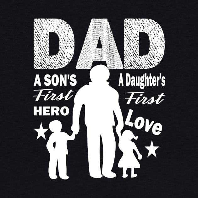 dad sons first hero..daughters first love..dad gift by DODG99